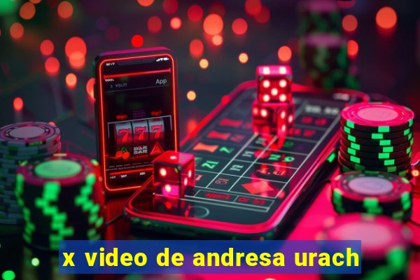 x video de andresa urach